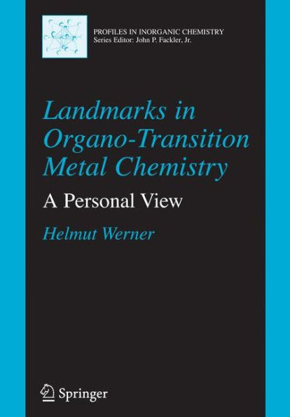 Landmarks in Organo-Transition Metal Chemistry: A Personal View / Edition 1