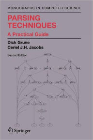 Title: Parsing Techniques: A Practical Guide / Edition 2, Author: Dick Grune