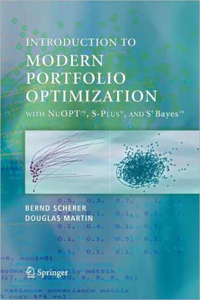 Modern Portfolio Optimization with NuOPTT, S-PLUS®, and S+BayesT / Edition 1