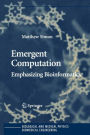 Emergent Computation: Emphasizing Bioinformatics / Edition 1