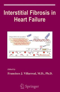 Title: Interstitial Fibrosis in Heart Failure / Edition 1, Author: Francisco Villarreal