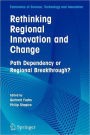 Rethinking Regional Innovation and Change: Path Dependency or Regional Breakthrough / Edition 1