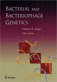 Title: Bacterial and Bacteriophage Genetics / Edition 5, Author: Edward A. Birge