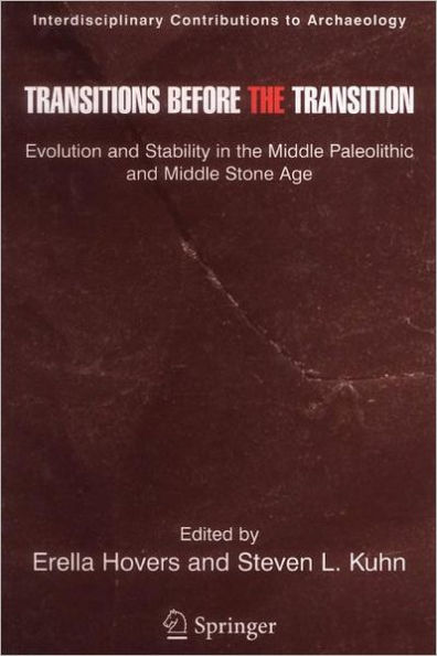 Transitions Before the Transition: Evolution and Stability in the Middle Paleolithic and Middle Stone Age / Edition 1