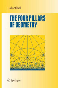 The Four Pillars of Geometry / Edition 1