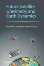 Alternative view 2 of Future Satellite Gravimetry and Earth Dynamics / Edition 1