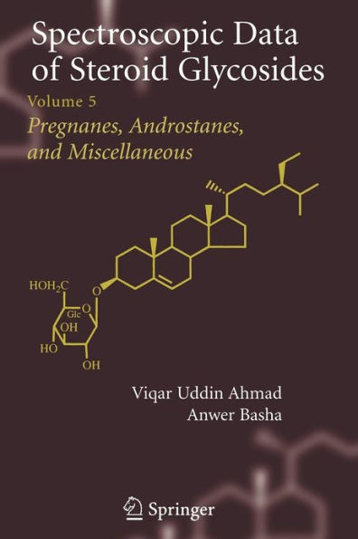 Spectroscopic Data of Steroid Glycosides: Volume 5 / Edition 1