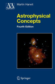 Title: Astrophysical Concepts / Edition 4, Author: Martin Harwit