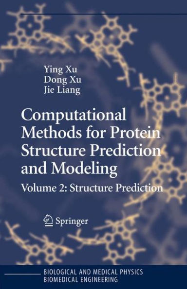 Computational Methods for Protein Structure Prediction and Modeling: Volume 2: Structure Prediction / Edition 1