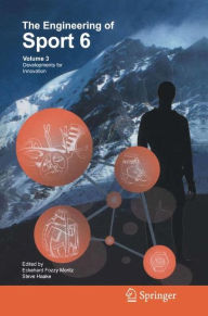 Title: The Engineering of Sport 6: Volume 3: Developments for Innovation / Edition 1, Author: Eckehard Moritz