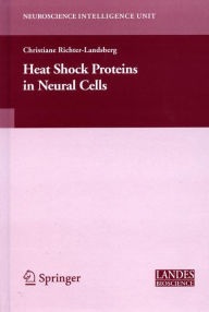 Title: Heat Shock Proteins in Neural Cells / Edition 1, Author: Christiane Richter-Landsberg