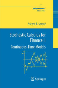 Title: Stochastic Calculus for Finance II: Continuous-Time Models / Edition 1, Author: Steven Shreve
