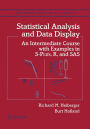 Statistical Analysis and Data Display: An Intermediate Course with Examples in S-Plus, R, and SAS / Edition 1
