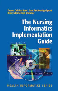 Title: The Nursing Informatics Implementation Guide / Edition 1, Author: Eleanor Callahan Hunt