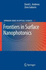 Title: Frontiers in Surface Nanophotonics: Principles and Applications / Edition 1, Author: David L. Andrews