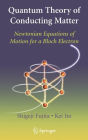 Quantum Theory of Conducting Matter: Newtonian Equations of Motion for a Bloch Electron / Edition 1