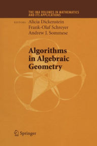 Title: Algorithms in Algebraic Geometry / Edition 1, Author: Alicia Dickenstein
