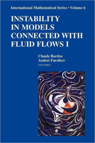 Title: Instability in Models Connected with Fluid Flows I / Edition 1, Author: Claude Bardos