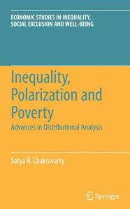 Title: Inequality, Polarization and Poverty: Advances in Distributional Analysis / Edition 1, Author: Satya R. Chakravarty