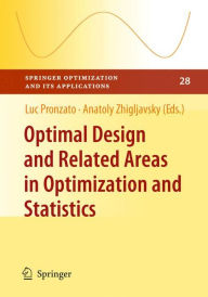 Title: Optimal Design and Related Areas in Optimization and Statistics / Edition 1, Author: Luc Pronzato