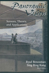 Title: Panoramic Vision: Sensors, Theory, and Applications / Edition 1, Author: Ryad Benosman