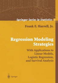 Title: Regression Modeling Strategies: With Applications to Linear Models, Logistic Regression, and Survival Analysis / Edition 1, Author: Frank E. Harrell