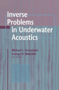 Title: Inverse Problems in Underwater Acoustics / Edition 1, Author: Michael I. Taroudakis