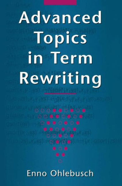Advanced Topics in Term Rewriting / Edition 1