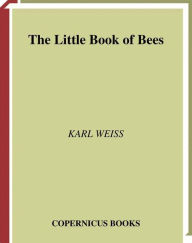 Title: The Little Book of bees, Author: Karl Weiss