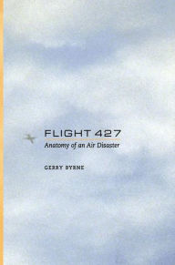 Title: Flight 427: Anatomy of an Air Disaster / Edition 1, Author: Gerry Byrne