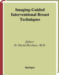 Title: Imaging-Guided Interventional Breast Techniques / Edition 1, Author: David D. Dershaw