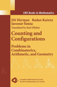Title: Counting and Configurations: Problems in Combinatorics, Arithmetic, and Geometry / Edition 1, Author: Jiri Herman