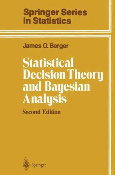 Statistical Decision Theory and Bayesian Analysis / Edition 2