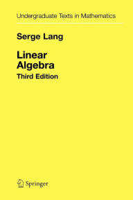 Title: Linear Algebra / Edition 3, Author: Serge Lang