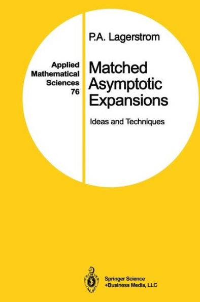 Matched Asymptotic Expansions: Ideas and Techniques / Edition 1