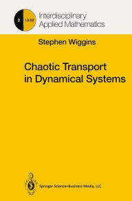 Title: Chaotic Transport in Dynamical Systems / Edition 1, Author: Stephen Wiggins