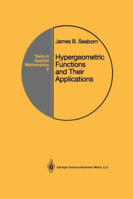 Title: Hypergeometric Functions and Their Applications / Edition 1, Author: James B. Seaborn