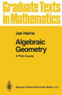Algebraic Geometry: A First Course / Edition 1