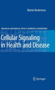 Title: Cellular Signaling in Health and Disease / Edition 1, Author: Martin Beckerman