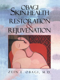 Title: Obagi Skin Health Restoration and Rejuvenation / Edition 1, Author: Zein E. Obagi