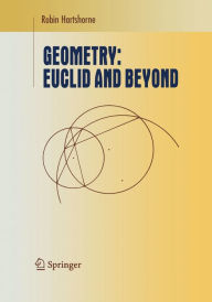 Title: Geometry: Euclid and Beyond / Edition 1, Author: Robin Hartshorne