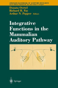 Title: Integrative Functions in the Mammalian Auditory Pathway / Edition 1, Author: Donata Oertel
