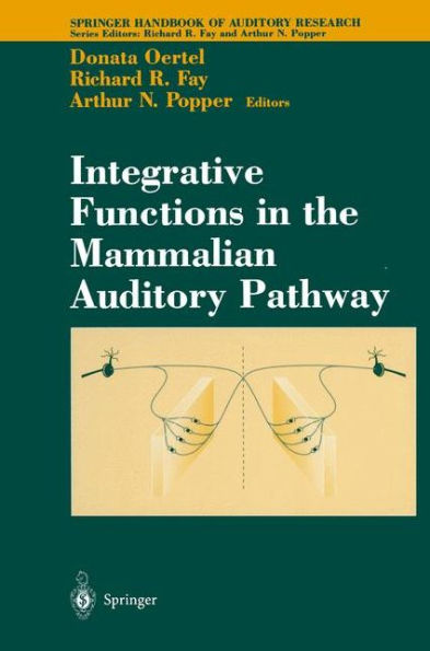 Integrative Functions in the Mammalian Auditory Pathway / Edition 1