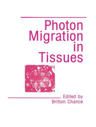 Title: Photon Migration in Tissues / Edition 1, Author: B. Chance
