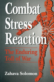 Title: Combat Stress Reaction: The Enduring Toll of War / Edition 1, Author: Zahava Solomon