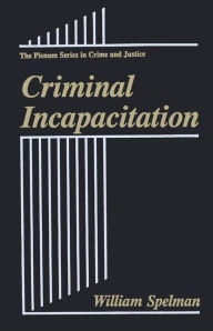 Title: Criminal Incapacitation, Author: William Spelman