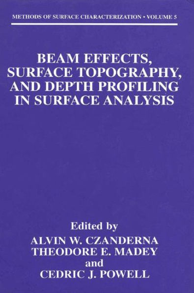 Beam Effects, Surface Topography, and Depth Profiling in Surface Analysis / Edition 1
