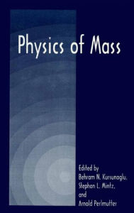 Title: Physics of Mass / Edition 1, Author: Behram N. Kursunogammalu