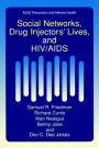 Social Networks, Drug Injectors' Lives, and HIV/AIDS