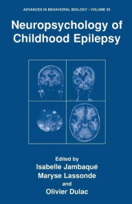 Title: Neuropsychology of Childhood Epilepsy / Edition 1, Author: Isabelle Jambaquï